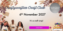 Craftywafties Craft Club - 6th November 2027