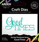 Arden Creative Studio Sentiment Series Stacked Good Times Craft Die - Craftywaftyshop